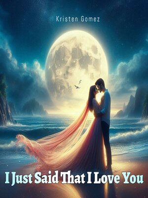 cover image of I Just Said That I Love You